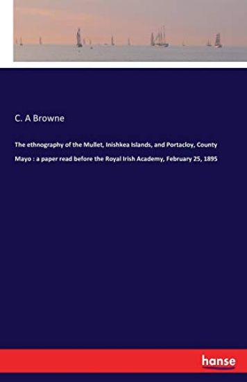 The ethnography of the Mullet, Inishkea Islands, and Portacloy, County Mayo