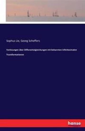 Vorlesungen über Differentialgleichungen mit bekannten infinitesimalen Transformationen