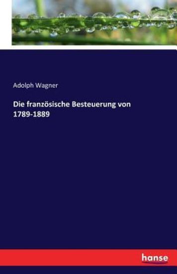Die französische Besteuerung von 1789-1889