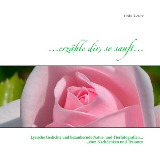 ... erzähle dir, so sanft ...
