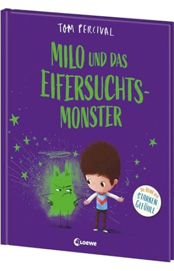 Milo und das Eifersuchtsmonster (Die Reihe der starken Gefühle)