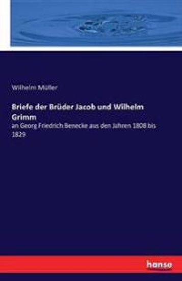 Briefe der Brüder Jacob und Wilhelm Grimm