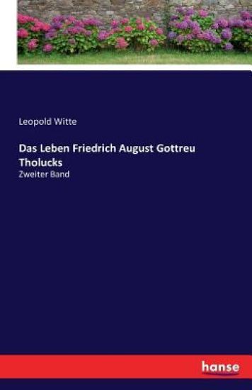 Das Leben Friedrich August Gottreu Tholucks