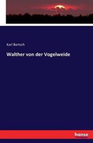 Walther von der Vogelweide – Karl Bartsch, kirjan kansikuva