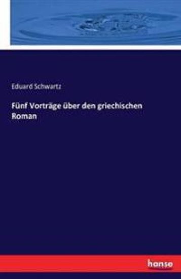 Fünf Vorträge über den griechischen Roman