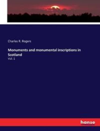 Monuments and monumental inscriptions in Scotland – Charles R Rogers, kirjan kansikuva