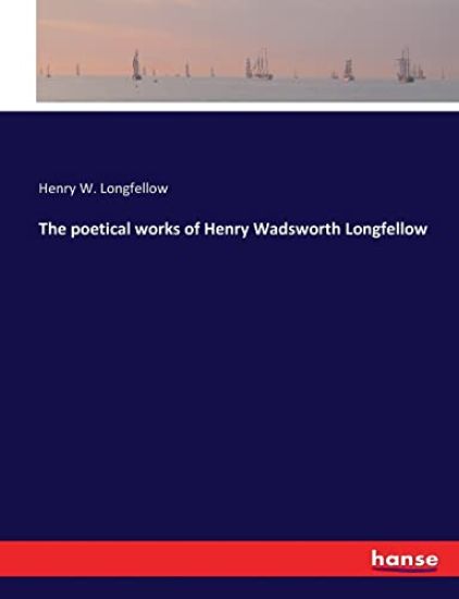 The poetical works of Henry Wadsworth Longfellow – Henry W Longfellow, kirjan kansikuva
