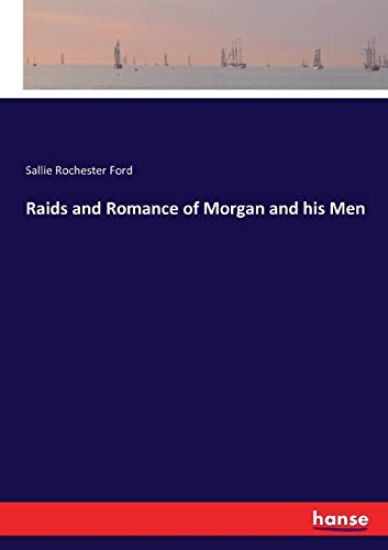 Raids and Romance of Morgan and his Men