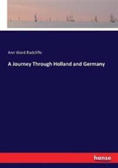 A Journey Through Holland and Germany