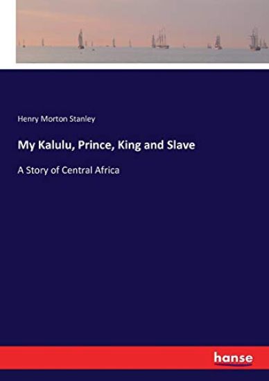 My Kalulu, Prince, King and Slave