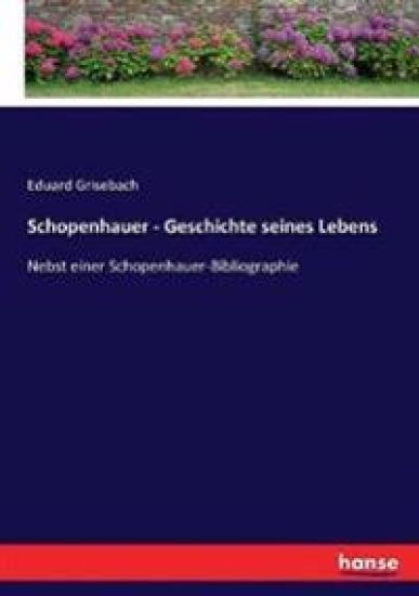 Schopenhauer - Geschichte seines Lebens