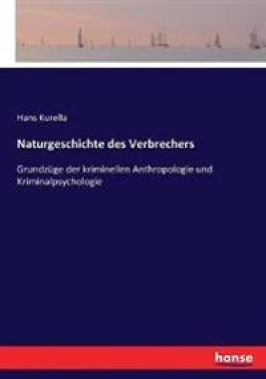 Naturgeschichte des Verbrechers