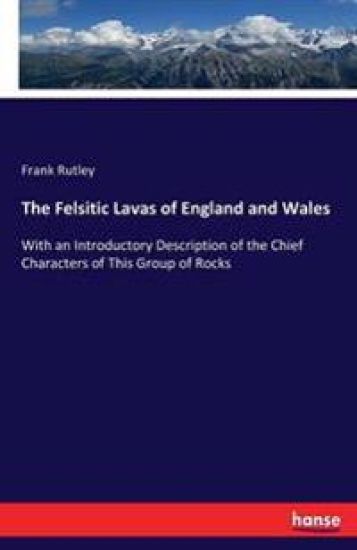 The Felsitic Lavas of England and Wales