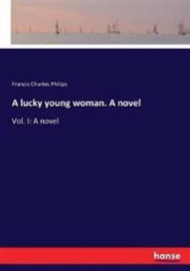 A lucky young woman. A novel