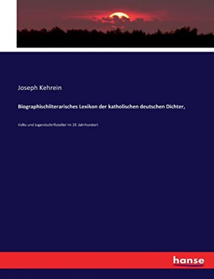 Biographischliterarisches Lexikon der katholischen deutschen Dichter,