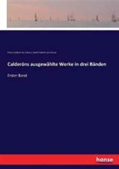 Calderóns ausgewählte Werke in drei Bänden – Adolf Friedrich Von Schack, kirjan kansikuva