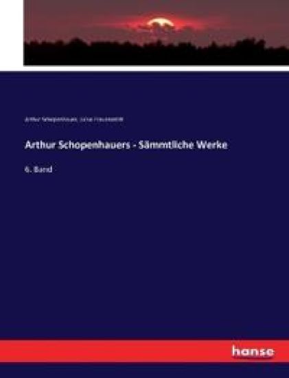 Arthur Schopenhauers - Sämmtliche Werke