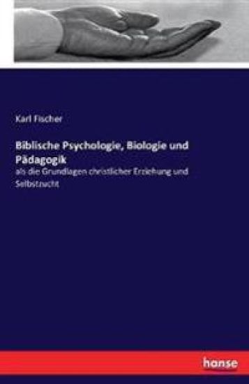 Biblische Psychologie, Biologie und Pädagogik