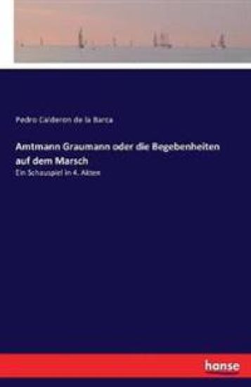 Amtmann Graumann oder die Begebenheiten auf dem Marsch – Pedro Calderon De La Barca, kirjan kansikuva