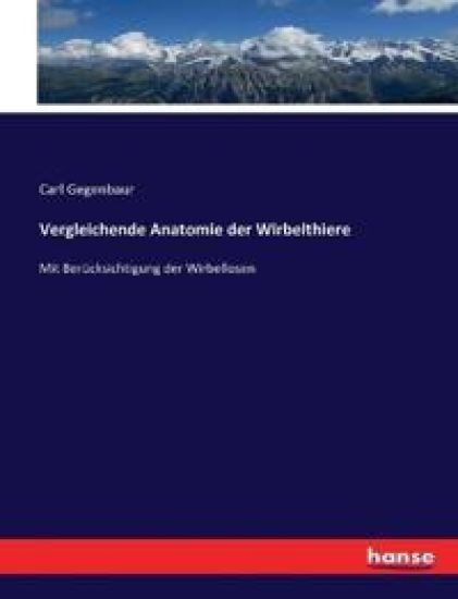 Vergleichende Anatomie der Wirbelthiere