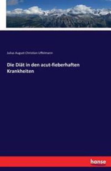 Die Diät in den acut-fieberhaften Krankheiten