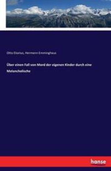 Über einen Fall von Mord der eigenen Kinder durch eine Melancholische