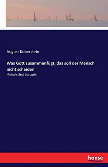 Was Gott zusammenfügt, das soll der Mensch nicht scheiden
