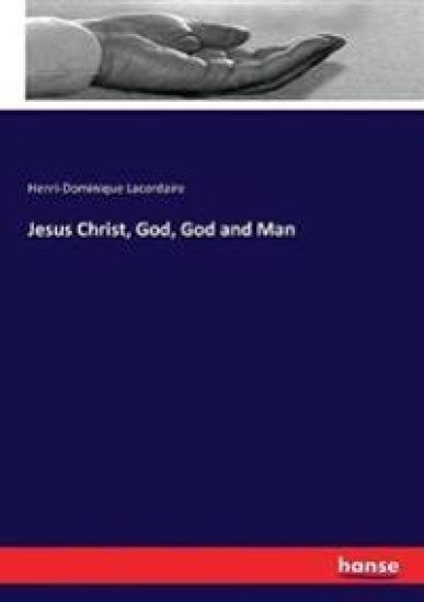Jesus Christ, God, God and Man