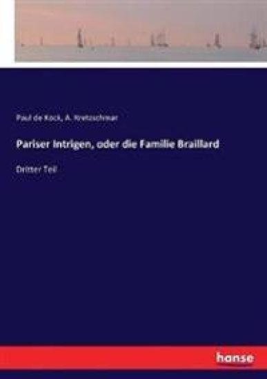 Pariser Intrigen, oder die Familie Braillard