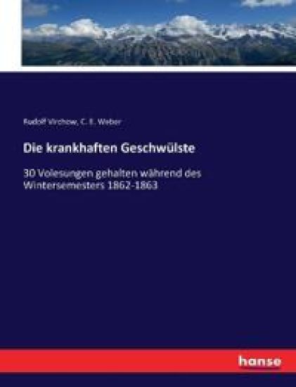 Die krankhaften Geschwülste