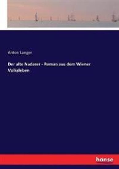 Der alte Naderer - Roman aus dem Wiener Volksleben