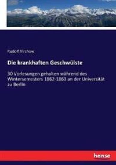 Die krankhaften Geschwülste