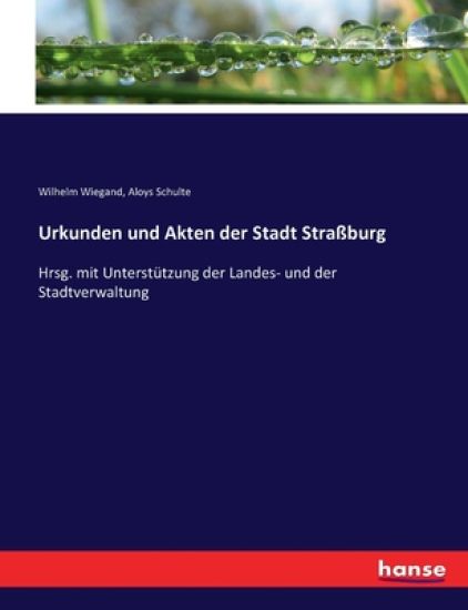Urkunden und Akten der Stadt Straßburg