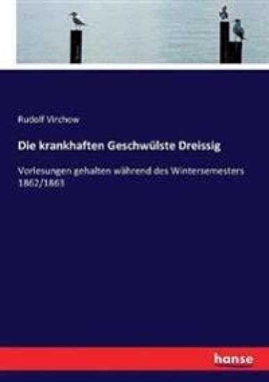 Die krankhaften Geschwülste Dreissig