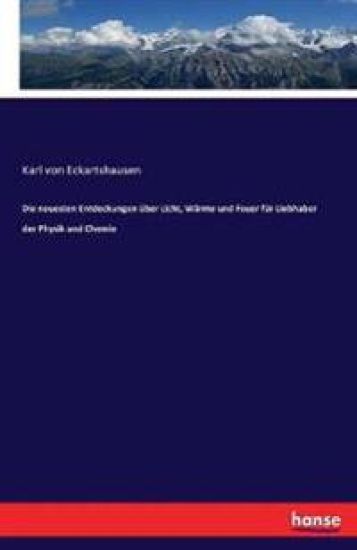 Die neuesten Entdeckungen über Licht, Wärme und Feuer für Liebhaber der Physik und Chemie
