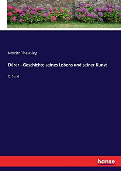 Dürer - Geschichte seines Lebens und seiner Kunst
