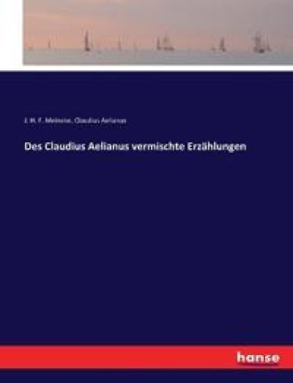 Des Claudius Aelianus vermischte Erzählungen
