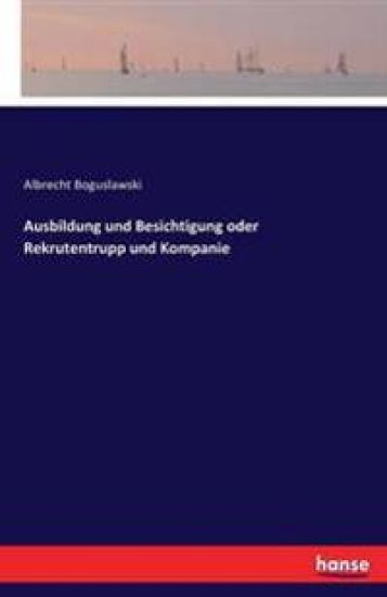 Ausbildung und Besichtigung oder Rekrutentrupp und Kompanie
