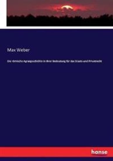 Die römische Agrargeschichte in ihrer Bedeutung für das Staats-und Privatrecht