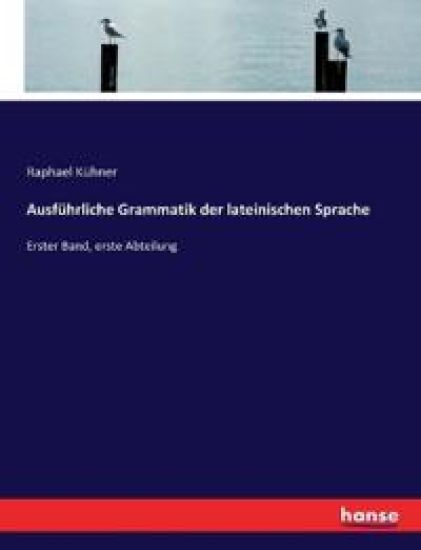 Ausführliche Grammatik der lateinischen Sprache – Raphael Kühner, kirjan kansikuva