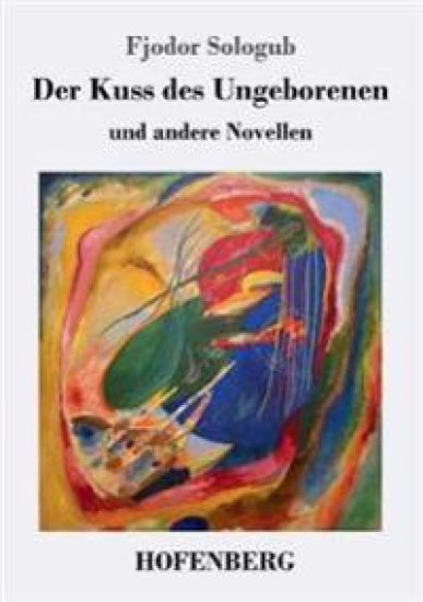 Der Kuss des Ungeborenen und andere Novellen – Fjodor Sologub, kirjan kansikuva