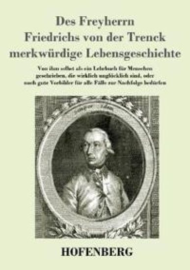 Des Freyherrn Friedrichs von der Trenck merkwürdige Lebensgeschichte