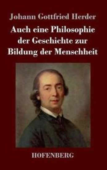 Auch eine Philosophie der Geschichte zur Bildung der Menschheit – Johann Gottfried Herder, kirjan kansikuva