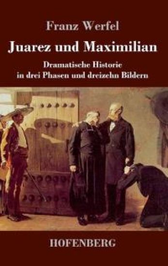 Juarez und Maximilian