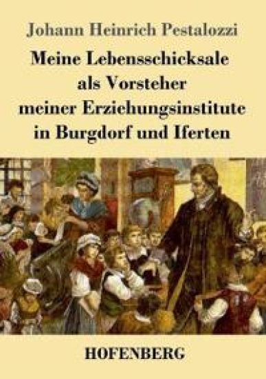 Meine Lebensschicksale als Vorsteher meiner Erziehungsinstitute in Burgdorf und Iferten