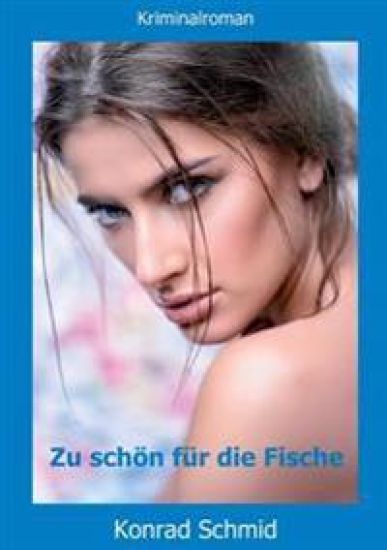 Zu schön für die Fische: Kriminalroman