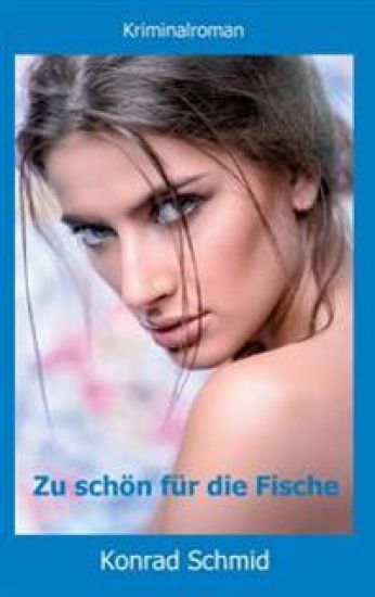 Zu schön für die Fische: Kriminalroman