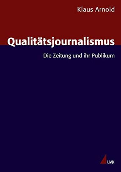 Qualitätsjournalismus. Die Zeitung und ihr Publikum