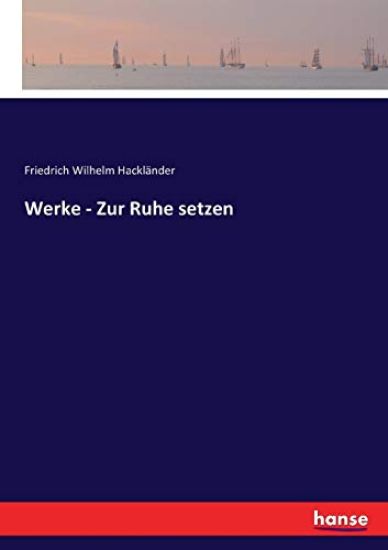 Werke - Zur Ruhe setzen