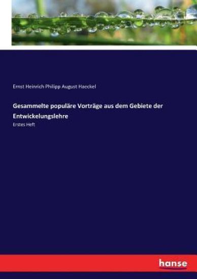 Gesammelte populäre Vorträge aus dem Gebiete der Entwickelungslehre